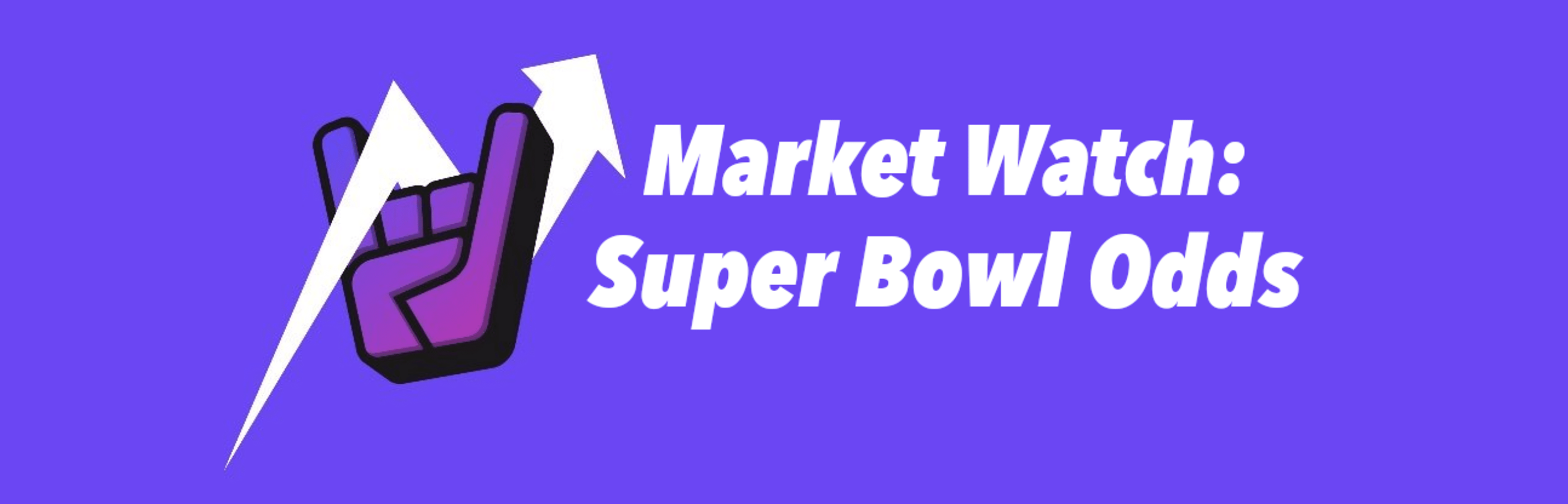 Market Watch: Super Bowl Odds